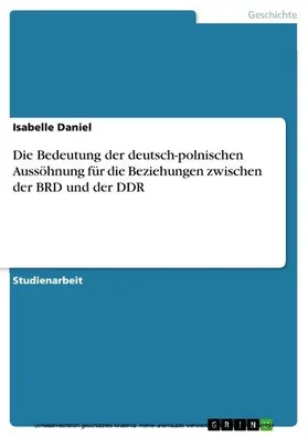 Daniel |  Die Bedeutung der deutsch-polnischen Aussöhnung für die Beziehungen zwischen der BRD und der DDR | eBook | Sack Fachmedien