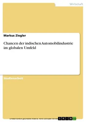 Ziegler |  Chancen der indischen Automobilindustrie im globalen Umfeld | eBook | Sack Fachmedien