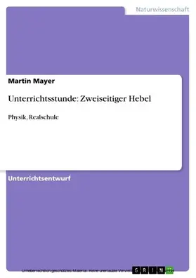 Mayer |  Unterrichtsstunde: Zweiseitiger Hebel | eBook | Sack Fachmedien