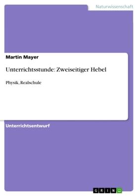 Mayer |  Unterrichtsstunde: Zweiseitiger Hebel | Buch |  Sack Fachmedien