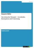 Müller |  Das deutsche Hörspiel ¿ Geschichte, Konzeption und Umsetzung | Buch |  Sack Fachmedien