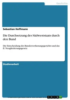 Hoffmann |  Die Durchsetzung des Südweststaats durch den Bund | eBook | Sack Fachmedien