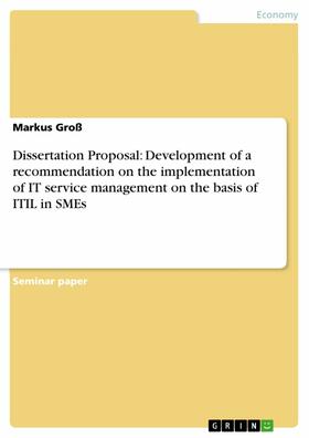 Groß |  Dissertation Proposal: Development of a recommendation on the implementation of IT service management on the basis of ITIL in SMEs | eBook | Sack Fachmedien