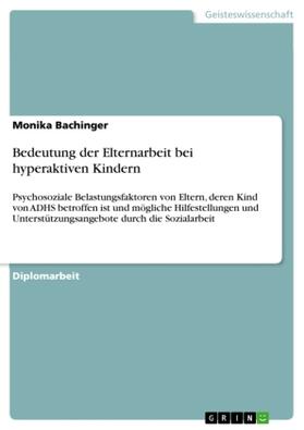Bachinger | Bedeutung der Elternarbeit bei hyperaktiven Kindern | Buch | 978-3-640-82207-2 | sack.de