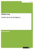 Jung |  Fördert Sport die Intelligenz? | eBook | Sack Fachmedien