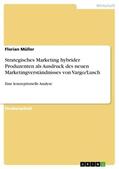Müller |  Strategisches Marketing hybrider Produzenten als Ausdruck des neuen Marketingverständnisses von Vargo/Lusch | Buch |  Sack Fachmedien