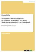 Müller |  Strategisches Marketing hybrider Produzenten als Ausdruck des neuen Marketingverständnisses von Vargo/Lusch | eBook | Sack Fachmedien