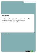 Braun |  Pro Anomalia - Über den Aufbau des achten Buchs in Varros "de lingua latina" | Buch |  Sack Fachmedien