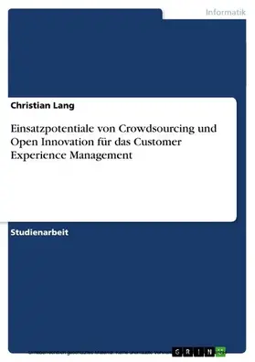 Lang |  Einsatzpotentiale von Crowdsourcing und Open Innovation für das Customer Experience Management | eBook | Sack Fachmedien