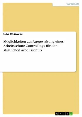 Rosowski |  Möglichkeiten zur Ausgestaltung eines Arbeitsschutz-Controllings für den staatlichen Arbeitsschutz | eBook | Sack Fachmedien