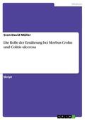 Müller |  Die Rolle der Ernährung bei Morbus Crohn und Colitis ulcerosa | eBook | Sack Fachmedien