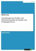 Lenz |  Auswirkungen der Produkt- und Distributionspolitik auf Logistik- und Fertigungsprozesse | Buch |  Sack Fachmedien