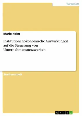 Haim |  Institutionenökonomische Auswirkungen auf die Steuerung von Unternehmensnetzwerken | eBook | Sack Fachmedien