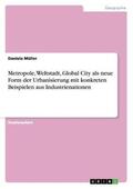 Müller |  Metropole, Weltstadt, Global City als neue Form der Urbanisierung mit konkreten Beispielen aus Industrienationen | Buch |  Sack Fachmedien