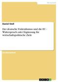 Stoll |  Der deutsche Föderalismus und die EU - Widerspruch oder Ergänzung für wirtschaftspolitische Ziele | Buch |  Sack Fachmedien
