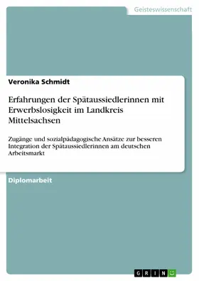Schmidt |  Erfahrungen der Spätaussiedlerinnen mit Erwerbslosigkeit im Landkreis Mittelsachsen | eBook | Sack Fachmedien