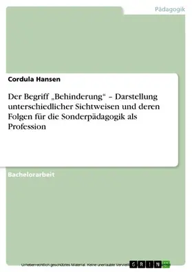 Hansen |  Der Begriff „Behinderung“ – Darstellung unterschiedlicher Sichtweisen und deren Folgen für die Sonderpädagogik als Profession | eBook | Sack Fachmedien