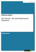 Hüfner |  Die Urkunde - Eine Quellengattung des Mittelalters | eBook | Sack Fachmedien