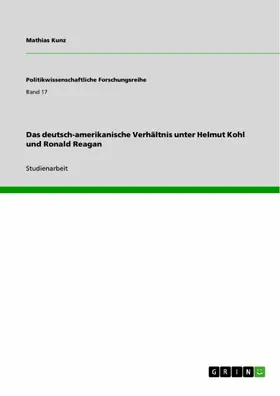 Kunz |  Das deutsch-amerikanische Verhältnis unter Helmut Kohl und Ronald Reagan | eBook | Sack Fachmedien
