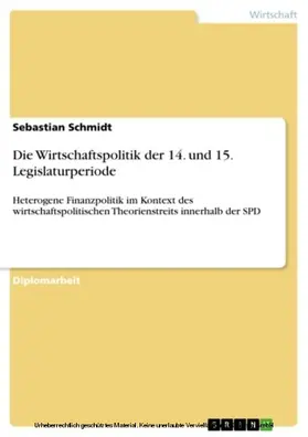 Schmidt |  Die Wirtschaftspolitik der 14. und 15. Legislaturperiode | eBook | Sack Fachmedien