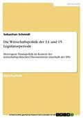Schmidt |  Die Wirtschaftspolitik der 14. und 15. Legislaturperiode | eBook | Sack Fachmedien