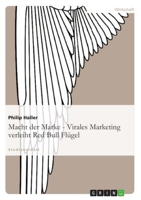 Haller / Elvermann / Schulze |  Macht der Marke - Virales Marketing verleiht Red Bull Flügel | Buch |  Sack Fachmedien