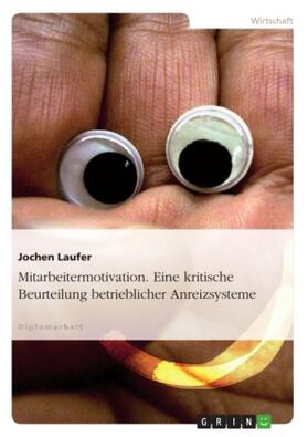 Laufer |  Mitarbeitermotivation. Eine kritische Beurteilung betrieblicher Anreizsysteme | Buch |  Sack Fachmedien