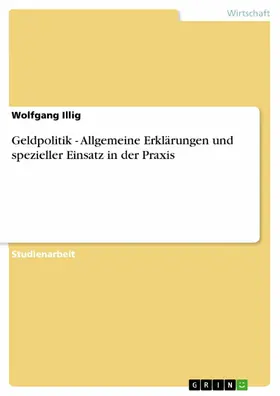 Illig |  Geldpolitik - Allgemeine Erklärungen und spezieller Einsatz in der Praxis | eBook | Sack Fachmedien