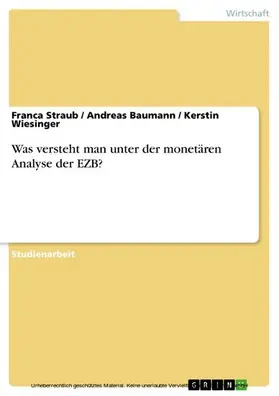 Straub / Baumann / Wiesinger | Was versteht man unter der monetären Analyse der EZB? | E-Book | sack.de