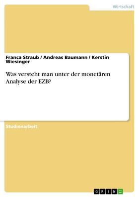 Straub / Baumann / Wiesinger | Was versteht man unter der monetären Analyse der EZB? | E-Book | sack.de