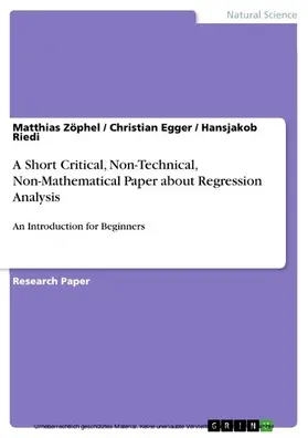 Zöphel / Egger / Riedi |  A Short Critical, Non-Technical, Non-Mathematical Paper about Regression Analysis | eBook | Sack Fachmedien
