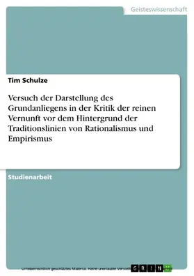 Schulze |  Versuch der Darstellung des Grundanliegens in der Kritik der reinen Vernunft vor dem Hintergrund der Traditionslinien von Rationalismus und Empirismus | eBook | Sack Fachmedien