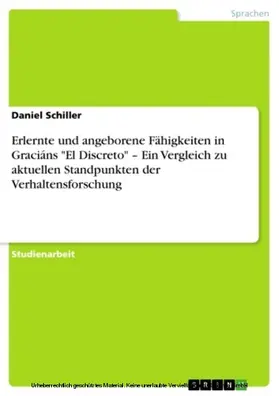 Schiller |  Erlernte und angeborene Fähigkeiten in Graciáns "El Discreto" - Ein Vergleich zu aktuellen Standpunkten der Verhaltensforschung | eBook | Sack Fachmedien