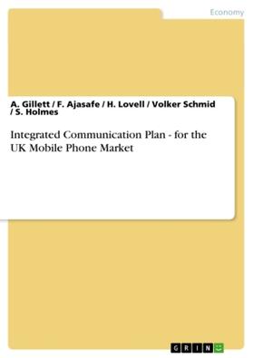 Gillett / Ajasafe / Holmes | Integrated Communication Plan - for the UK Mobile Phone Market | Buch | 978-3-640-91454-8 | www.sack.de