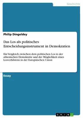 Dingeldey |  Das Los als politisches Entscheidungsinstrument in Demokratien | eBook | Sack Fachmedien
