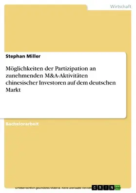 Miller |  Möglichkeiten der Partizipation an zunehmenden M&A-Aktivitäten chinesischer Investoren auf dem deutschen Markt | eBook | Sack Fachmedien