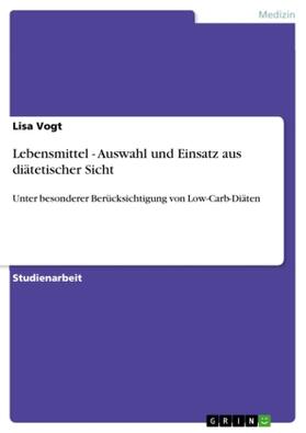 Vogt |  Lebensmittel - Auswahl und Einsatz aus diätetischer Sicht | Buch |  Sack Fachmedien