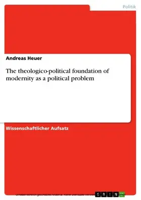 Heuer |  The theologico-political foundation of modernity as a political problem | eBook | Sack Fachmedien