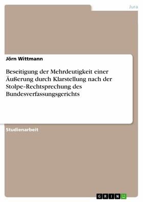 Wittmann | Beseitigung der Mehrdeutigkeit einer Äußerung durch Klarstellung nach der Stolpe-Rechtsprechung des Bundesverfassungsgerichts | E-Book | sack.de