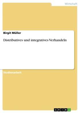 Müller | Distributives und integratives Verhandeln | Buch | 978-3-640-93347-1 | sack.de