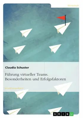 Schuster |  Führung virtueller Teams. Besonderheiten und Erfolgsfaktoren | eBook | Sack Fachmedien