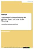 Otto |  Ableitung von Erfolgsfaktoren für den richtigen Einsatz von Social Media Marketing | eBook | Sack Fachmedien