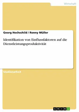 Hochschild / Müller |  Identifikation von Einflussfaktoren auf die Dienstleistungsproduktivität | eBook | Sack Fachmedien