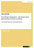 Schmidt |  Post Merger Integration ¿ Die Kunst einen gemeinsamen Nenner zu finden | Buch |  Sack Fachmedien