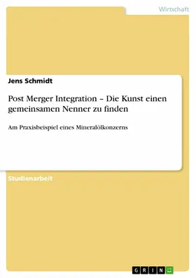 Schmidt | Post Merger Integration – Die Kunst einen gemeinsamen Nenner zu finden | E-Book | sack.de