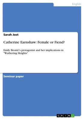 Jost |  Catherine Earnshaw: Female or Fiend? | Buch |  Sack Fachmedien
