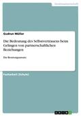 Müller |  Die Bedeutung des Selbstvertrauens beim Gelingen von partnerschaftlichen Beziehungen | eBook | Sack Fachmedien
