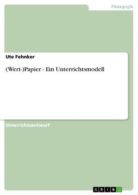 Fehnker | (Wert-)Papier - Ein Unterrichtsmodell | E-Book | sack.de