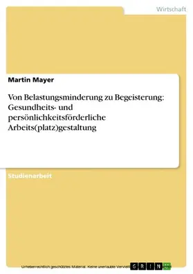 Mayer |  Von Belastungsminderung zu Begeisterung: Gesundheits- und persönlichkeitsförderliche Arbeits(platz)gestaltung | eBook | Sack Fachmedien