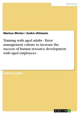 Winter / Uhlmann |  Training with aged adults - Error management culture to increase the success of human resource development with aged employees - | eBook | Sack Fachmedien